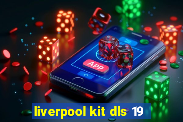 liverpool kit dls 19